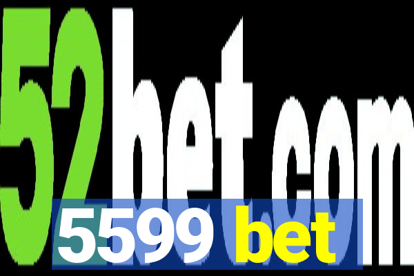 5599 bet